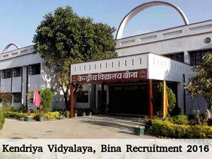 Kendriya Vidyalaya, Bina Recruitment for Teaching & Non-Teaching Posts