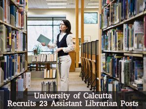 University of Calcutta Recruitment for 23 Assistant Librarian Posts 