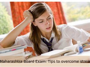 Maharashtra Board Exam: 8 tips to overcome exam stress