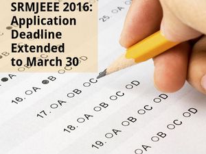 SRMJEEE 2016: Application Deadline Extended to March 30