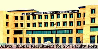 AIIMS, Bhopal Invites Application for 251 Faculty Posts, Apply Soon
