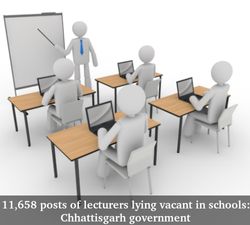 11,658 Posts of Lecturers Lying Vacant in Schools: Chhattisgarh Govt