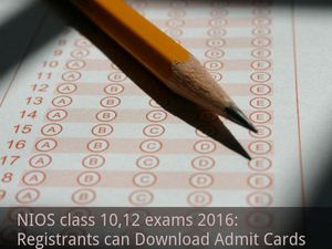 NIOS class 10,12 exams 2016: Registrants can Download Admit Cards