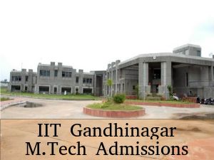 IIT Gandhinagar Offers Admissions To M.Tech Programmes