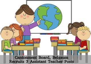 Cantonment Board, Belgaum Job Openings for 7 Assistant Teacher Posts