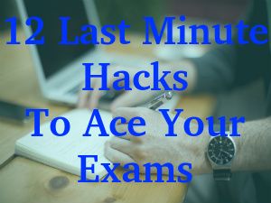 12 Study Hacks To Pass Exams Without Studying 