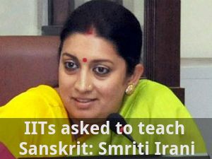 IITs asked to teach Sanskrit: Smriti Irani