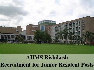AIIMS Rishikesh is Hiring 2016: Vacancies for 70 Junior Resident Posts