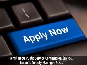 TNPSC is Hiring: Vacancy for 12 Deputy Manager Posts, Apply Soon