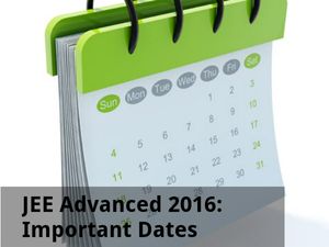 JEE Advanced 2016: Important Dates