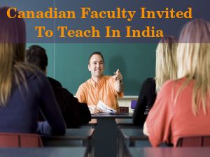 Canadian Faculty Invited To Teach Indian Educational Institutions