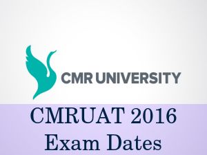 CMR University Announces CMRUAT 2016 Exam Dates