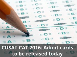 CUSAT CAT 2016: Admit cards to be released today