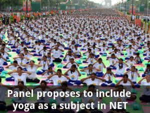 Panel proposes to include Yoga as a subject in NET