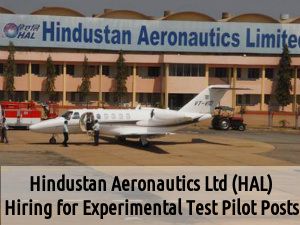 HAL, Bangalore is Hiring for 2 Experimental Test Pilot & Other Posts