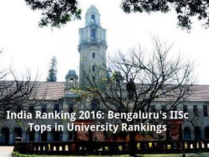 India Ranking 2016: Bengaluru's IISc Tops in University Rankings