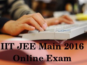 IIT JEE Main 2016 Online Exams on April 9 & 10