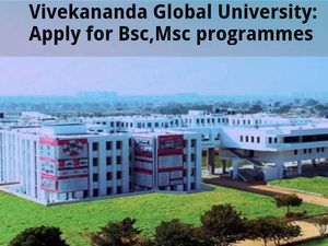  Vivekananda Global University: Apply for B.Sc, M.Sc programmes