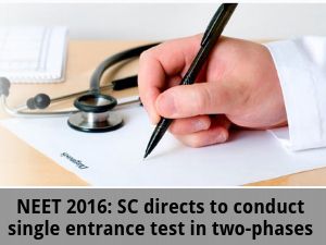 NEET 2016: SC directs to conduct single entrance test in two-phases