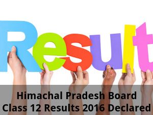 Himachal Pradesh Board Class 12 Results 2016 Declared
