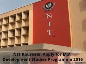  NIT Rourkela: Apply for M.A Development Studies Programme 2016