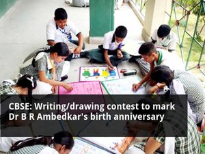  CBSE: Writing/Drawing contest to mark Ambedkar's birth anniversary