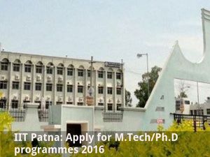  IIT Patna: Apply for M.Tech/Ph.D programmes 2016
