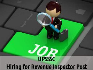 UPSSSC Job Openings 2016 for 465 Revenue Inspector Post, Apply Soon