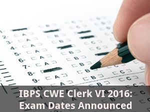 IBPS CWE Clerk VI 2016: Exam Dates Announced