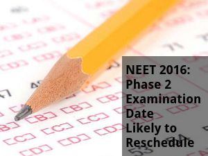 NEET 2016: Phase 2 Examination Date Likely to be Rescheduled