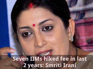 Seven IIMs hiked fee in last 2 years: Smriti Irani 