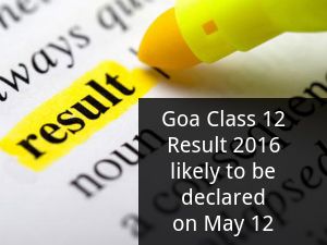 Goa Class 12 Result 2016 likely to be declared on May 12