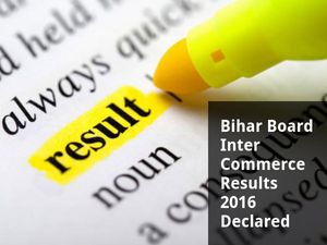 Bihar Board Inter Commerce Result 2016 Declared 