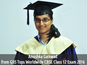 Anushka Gaikwad from GIIS Tops Worldwide CBSE Class 12 Exam 2016 