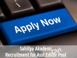 Sahitya Akademi, Chennai is Hiring for Assistant Editor Post 2016