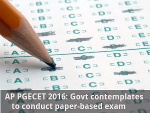 AP PGECET 2016: Government contemplates to conduct paper-based exam