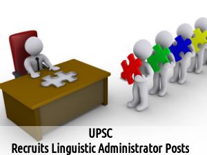 UPSC is Hiring 2016: Vacancy for Linguistic Administrator Posts