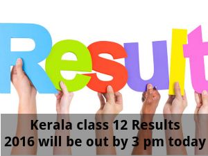  Kerala Board class 12 results 2016 Declared