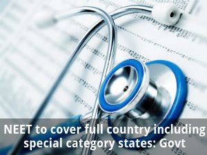 NEET to cover full country including special category states: Govt 