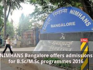  NIMHANS Bangalore offers admissions for B.Sc/M.Sc programmes 2016