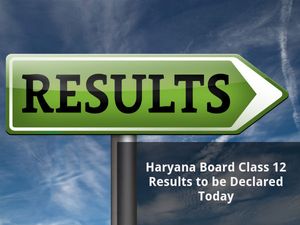 Haryana Board Class 12 Results to be Declared Today