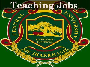 Apply for teaching jobs at Central University of Jharkhand