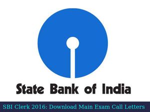 SBI Clerk 2016: Last Date To Download Main Exam Call Letter June 26