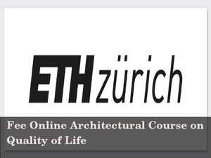 Free online course on Quality of life (Architecture) from ETH Zurich