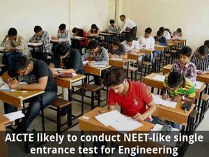 AICTE likely to conduct NEET-like single entrance test for Engineering
