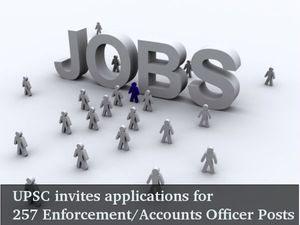 UPSC Invites applications for 257 Enforcement/Accounts Officer posts