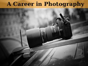 Looking For A Career in Photography? Here's All You Need To Know