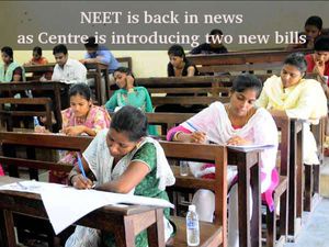 NEET is back in news as Centre is introducing two new bills 