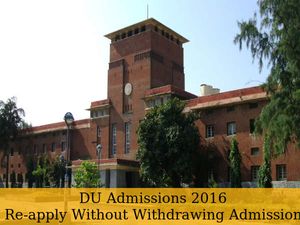 DU Admissions 2016:Students Can Re-apply Without Withdrawing Admission