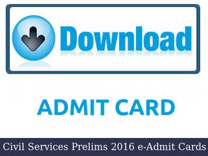 UPSC Civil Services Prelims 2016: Download e-Admit Card Now